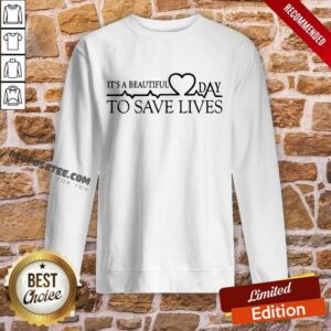 Alternative view of Heart Rate It's A Beautiful Day To Save Lives Shirt