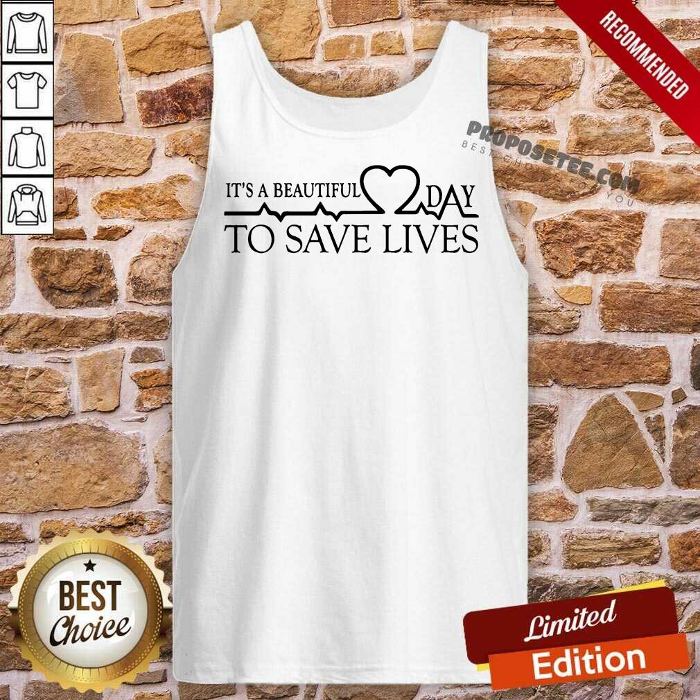 Heart Rate It's A Beautiful Day To Save Lives Shirt - Image 5
