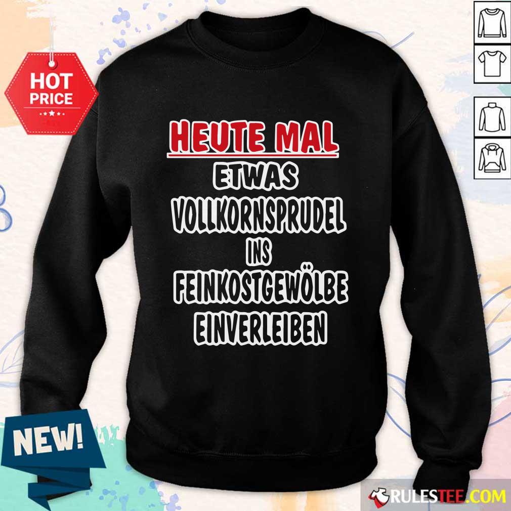 Heute Mal Etwas Vollkornsprudel Shirt - Image 5