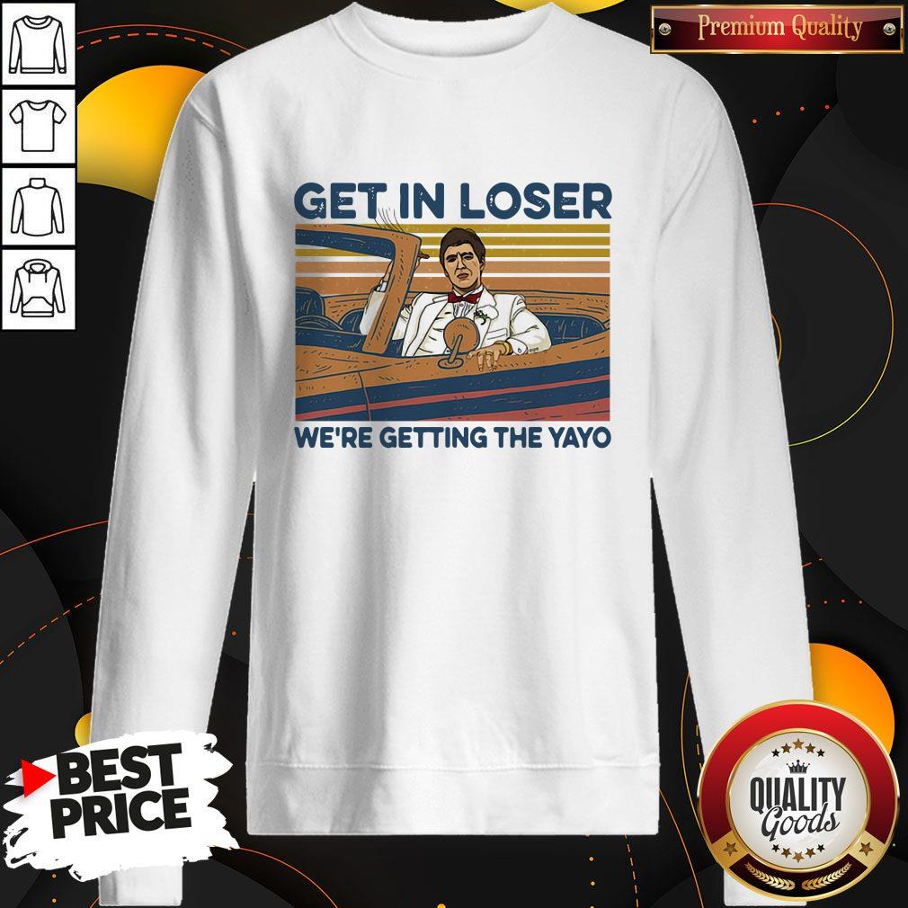 High Quality Get In Loser Were Getting The Yayo Vintage Retro Shirt - Image 4