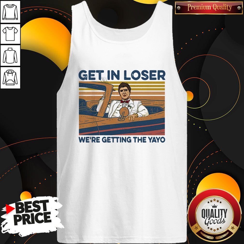 High Quality Get In Loser Were Getting The Yayo Vintage Retro Shirt - Image 3