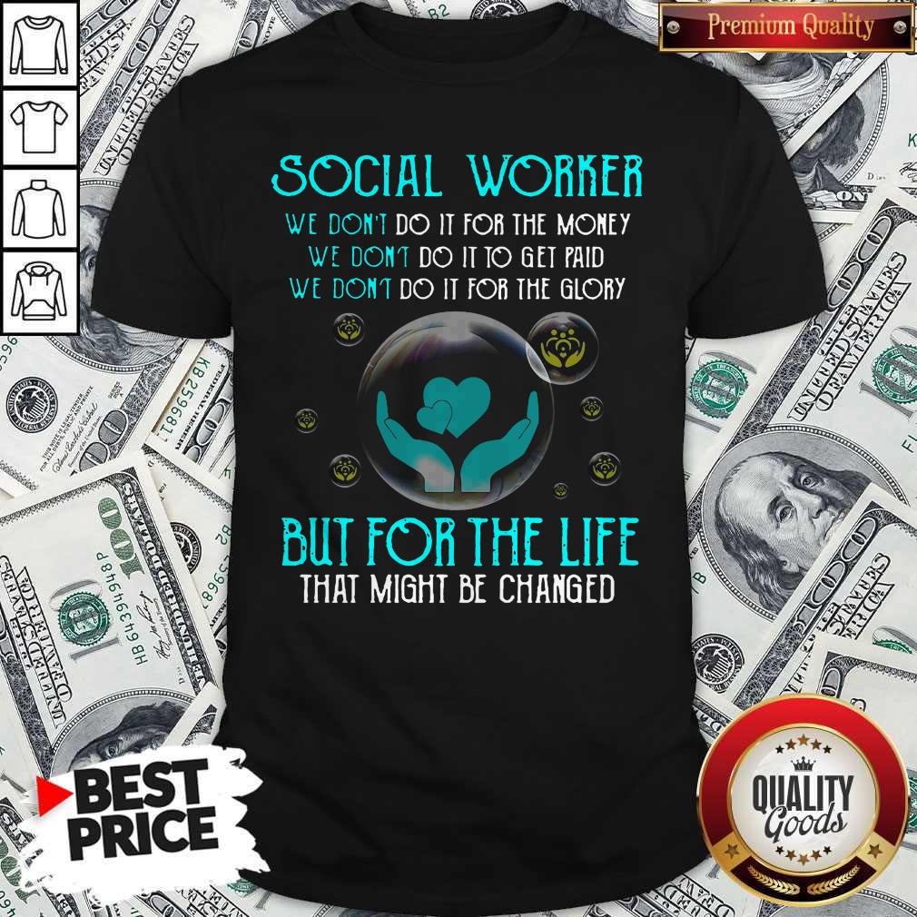 High Quality Social Worker For The Life Shirt