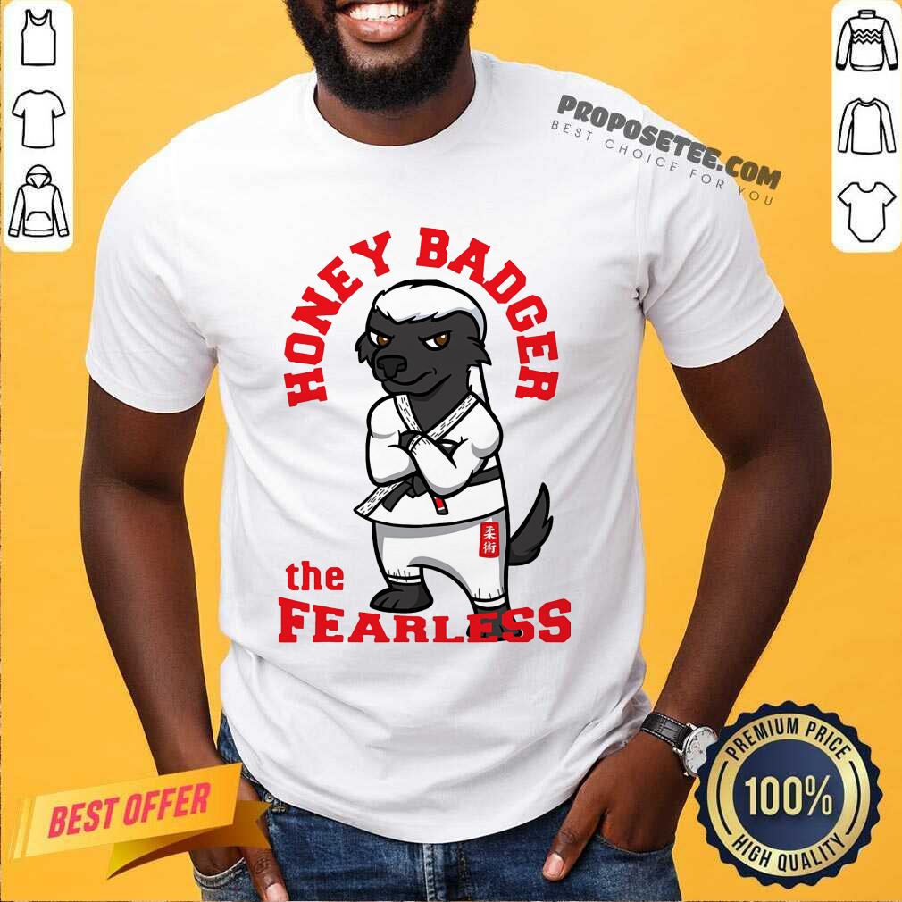 Honey Badger The Fearless Shirt