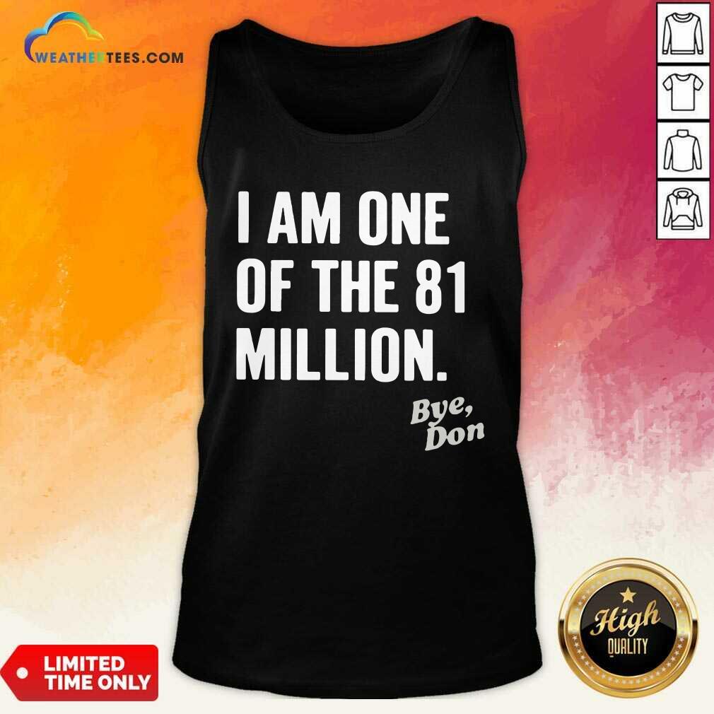 Honey I Am One Of The 81 Million Bye Don Shirt - Image 3
