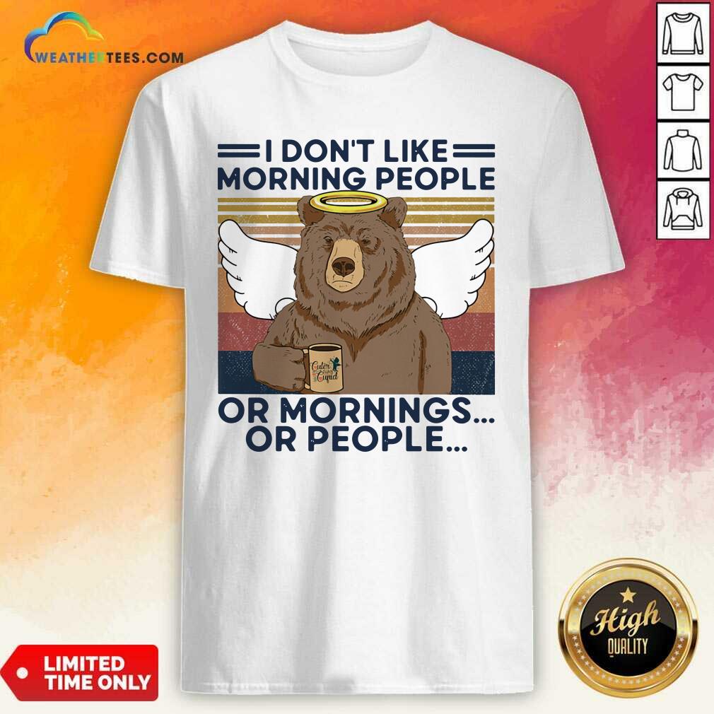 Honey I Do Not Loke Morning People Or Mornings Or People Bear Vintage Shirt