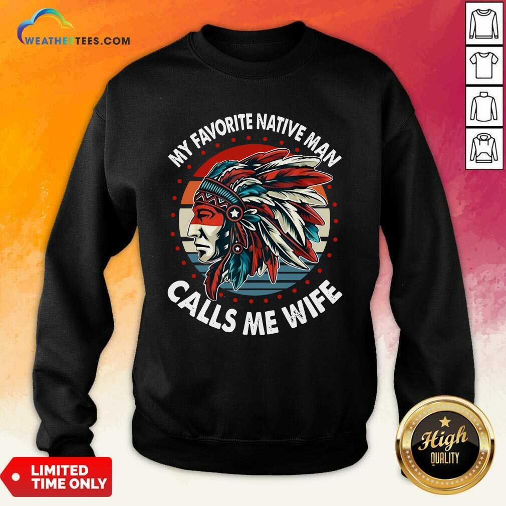 Honey My Favorite Native Man Calls Me Wife Vintage Shirt - Image 5