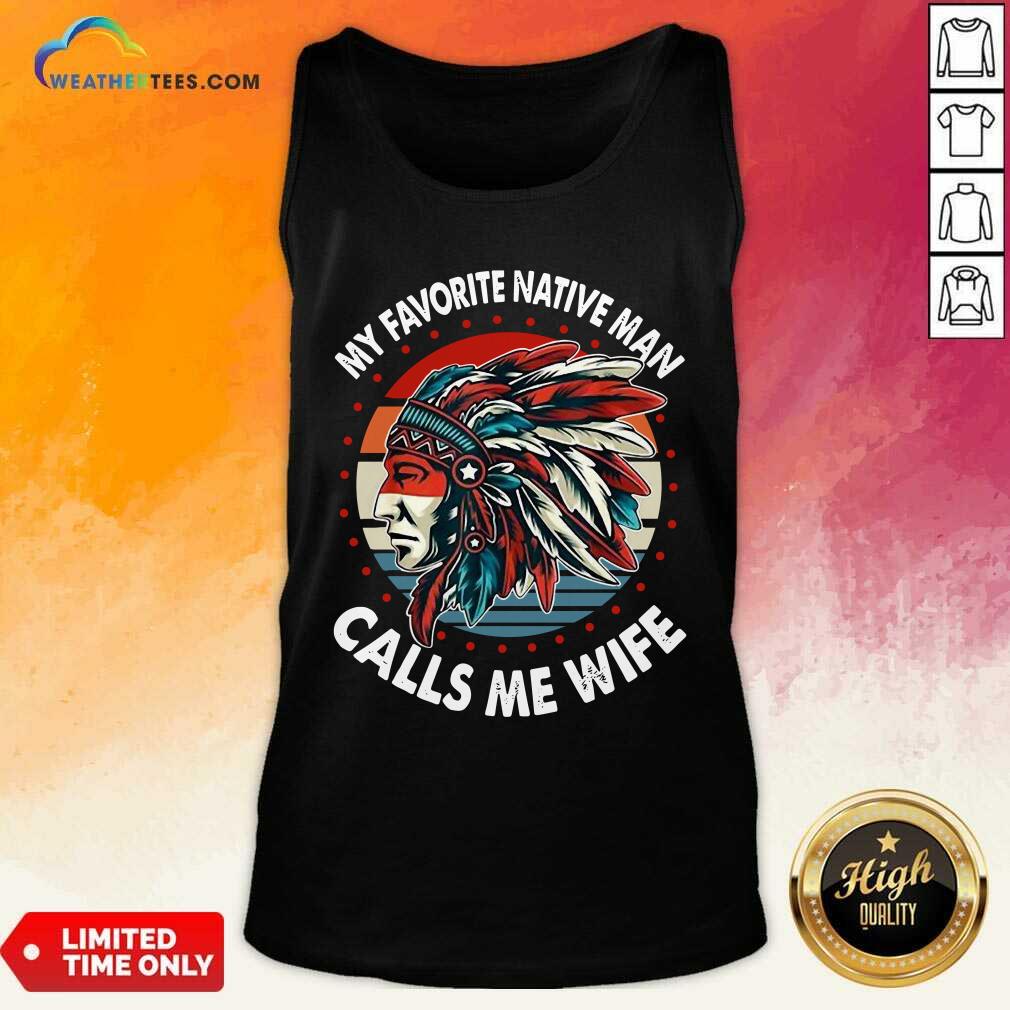 Honey My Favorite Native Man Calls Me Wife Vintage Shirt - Image 4