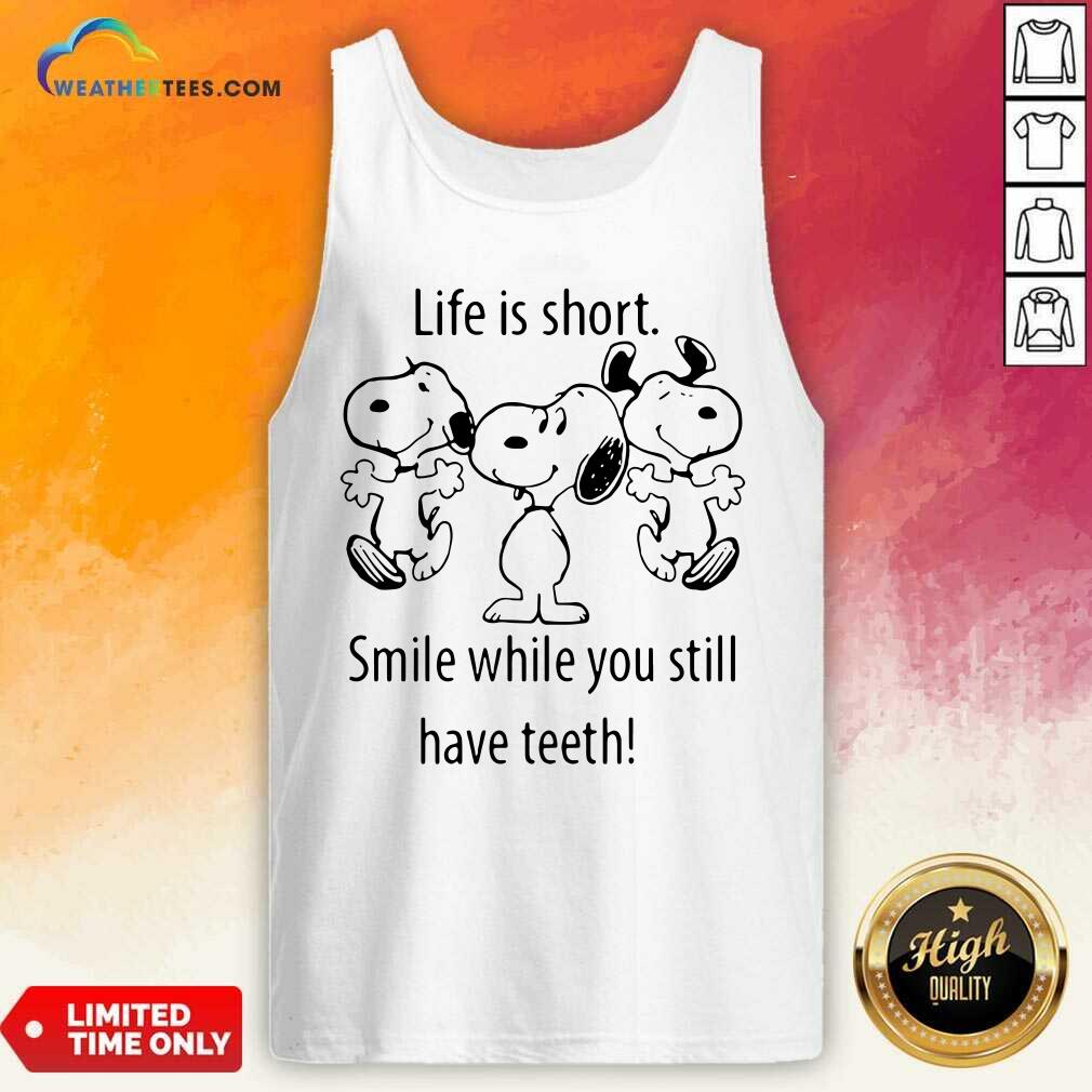 Honey Snoopys Life Is Short Smile While You Still Have Teeth Shirt - Image 3