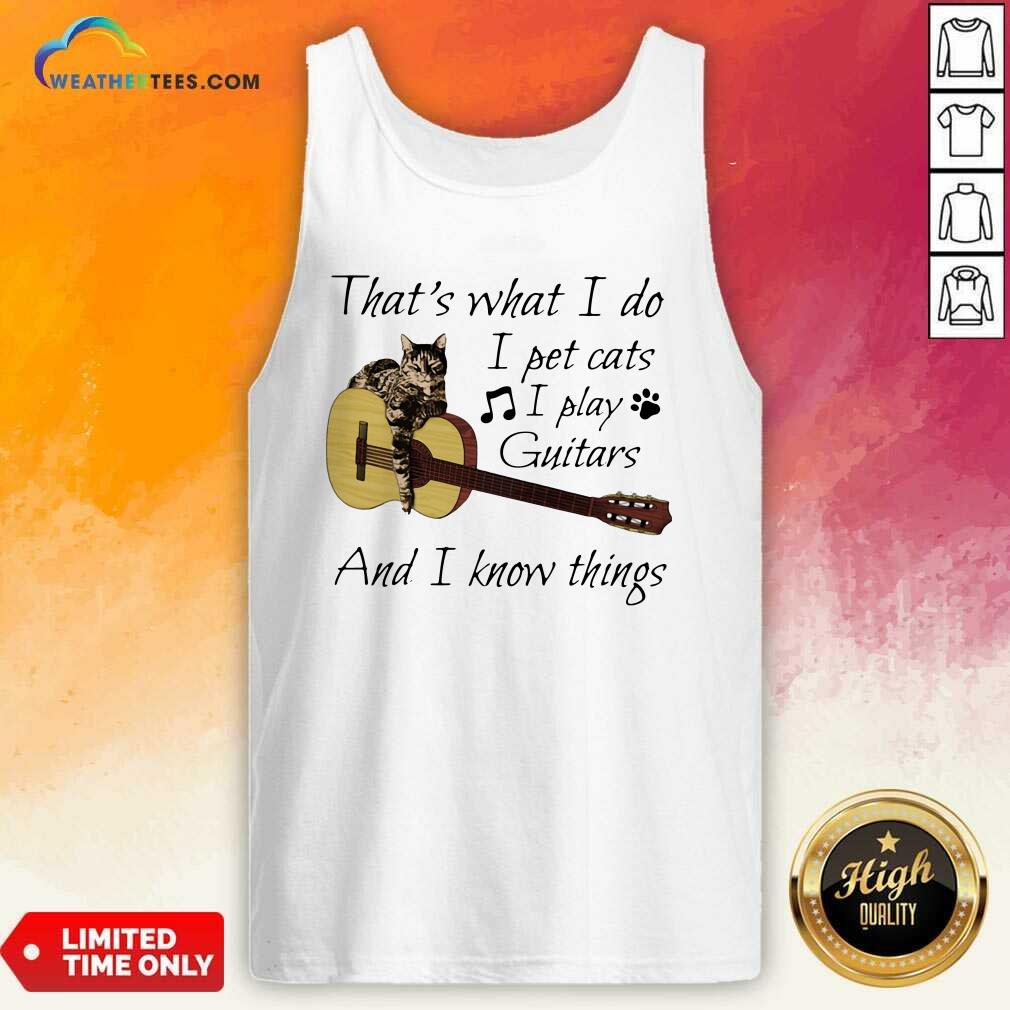 Honey That’s What I Do I Pet Cats I Play Guitars And I Know Things Music Shirt - Image 3