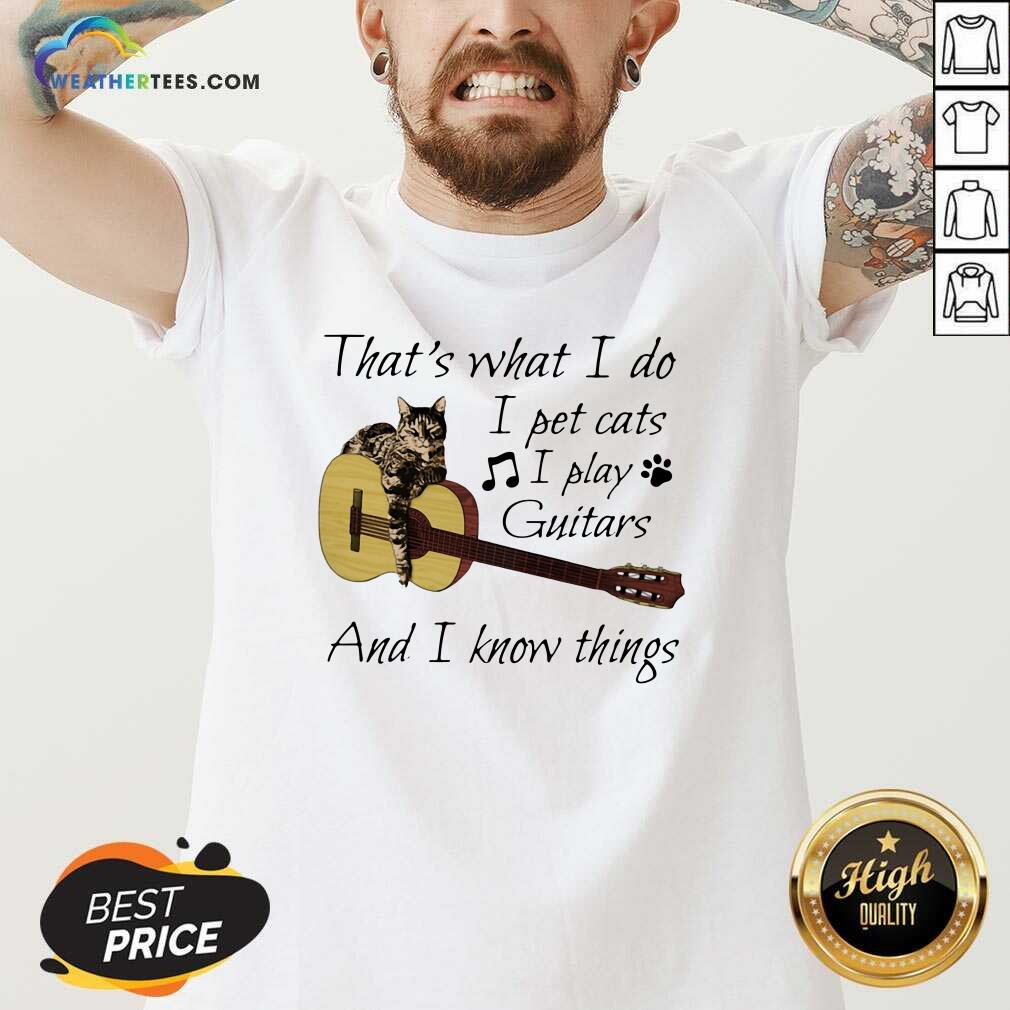 Honey That’s What I Do I Pet Cats I Play Guitars And I Know Things Music Shirt - Image 2