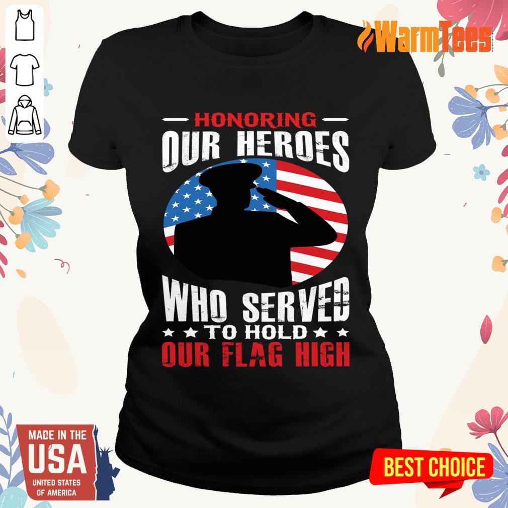 Honoring Our Heroes Who Served To Hold Our Flag High Shirt - Image 3