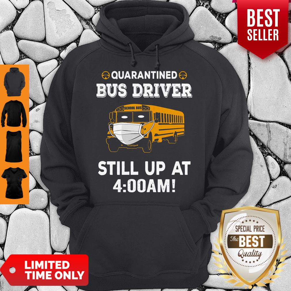 Nice Quarantied Bus Driver Still Up At 4 Am T-Shirt - Image 3