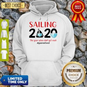 Alternative view of Sailing 2020 The Year When Shit Got Real #Quarantined Shirt
