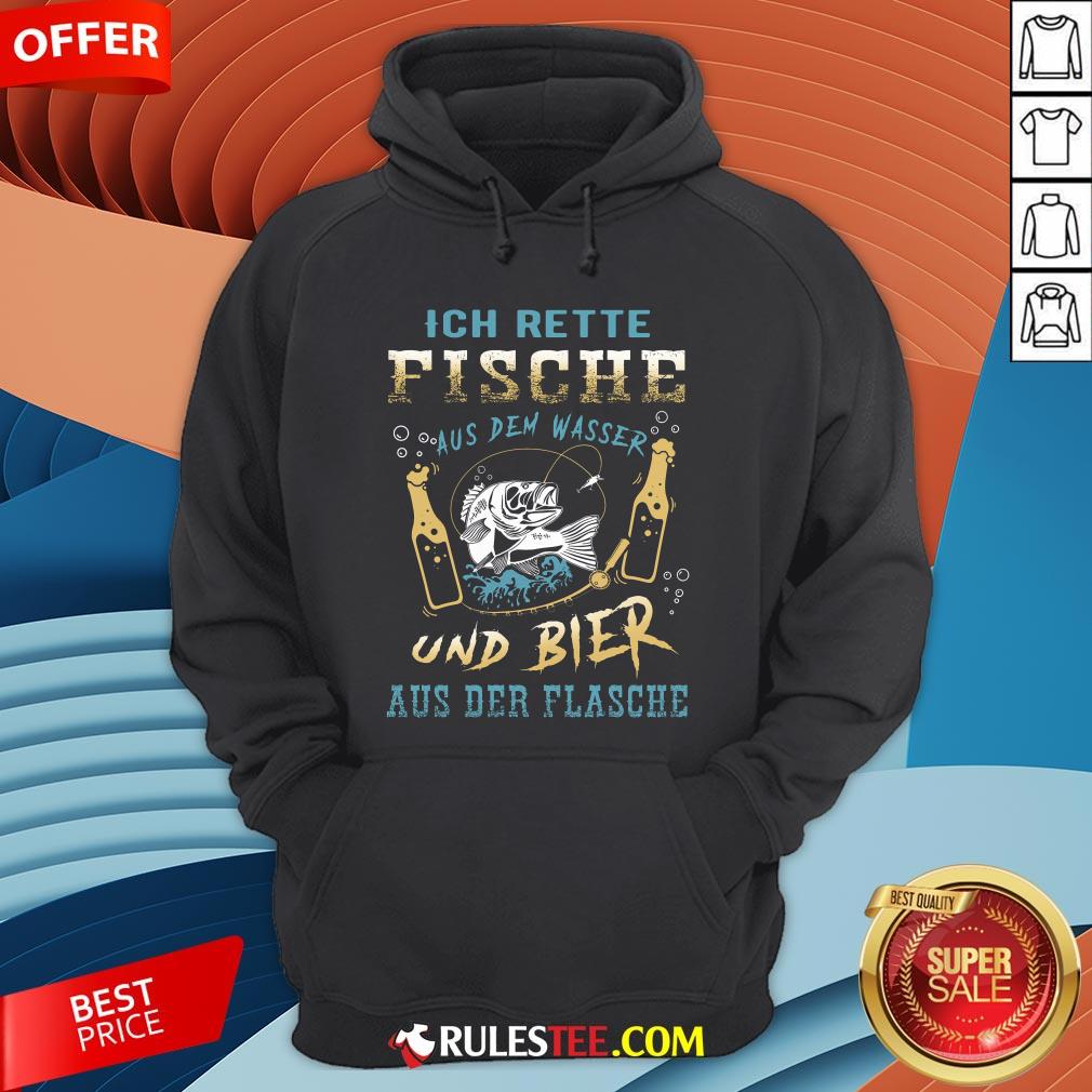 Ich Rette Fische Aus Dem Wasser Und Bier Aus Der Flasche Shirt - Image 3
