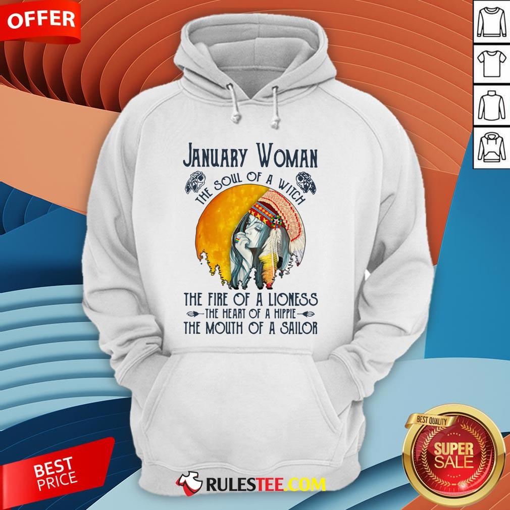 January Women The Soul Of A Witch The Fire Of A Lioness The Heart Of A Hippie The Mouth Of A Sailor Shirt - Image 3