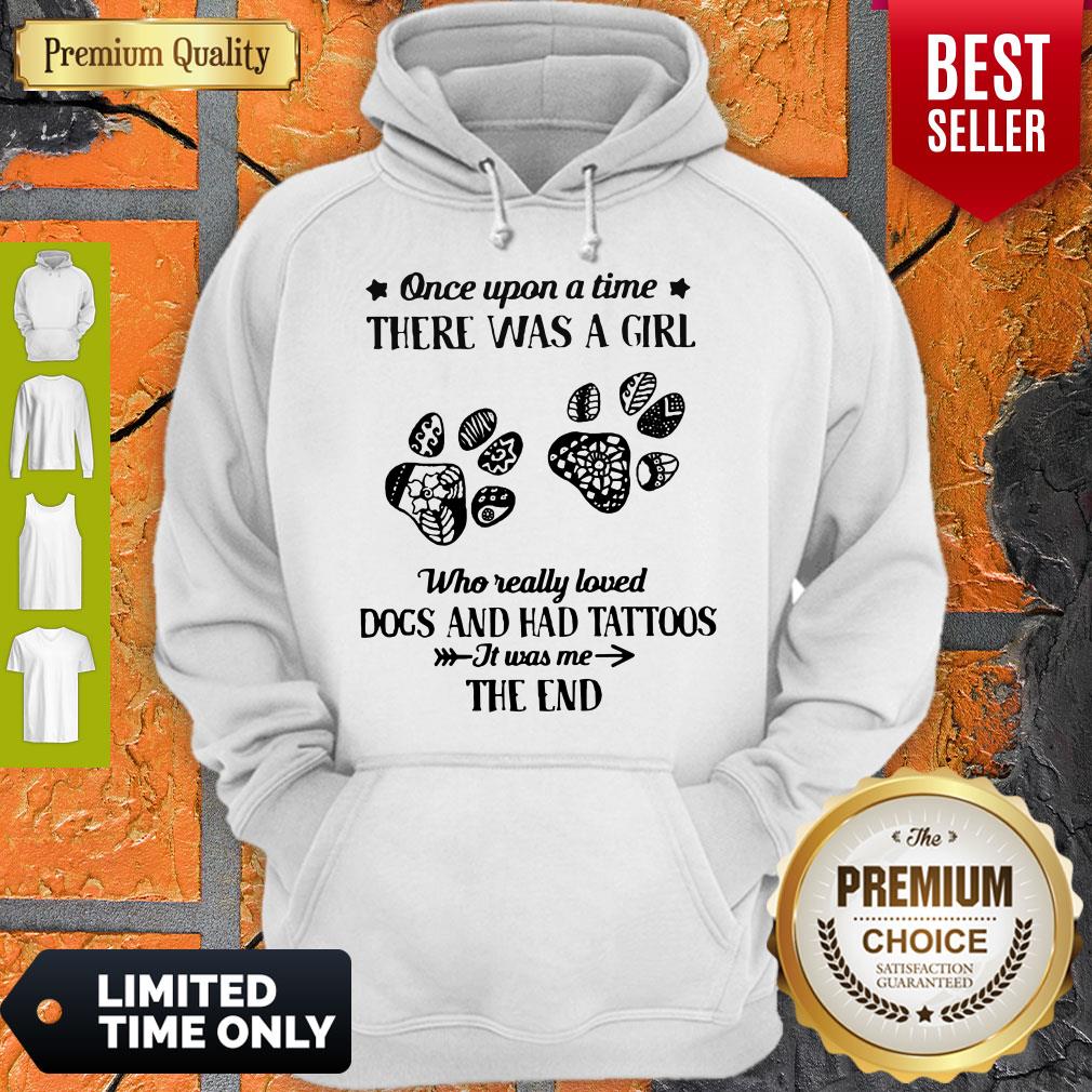 Premium Once Upon A Time There Was A Girl Who Really Loved Dogs And Had Tattoos It Was Me The End Shirt - Image 5