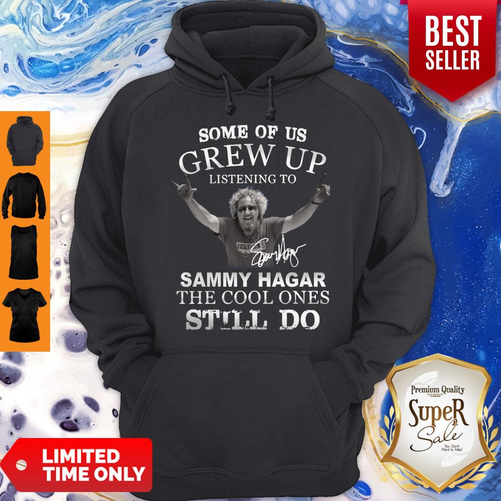 Some Of Us Grew Up Listening To Sammy Hagar The Cool Ones Still Do Signature Shirt - Image 2