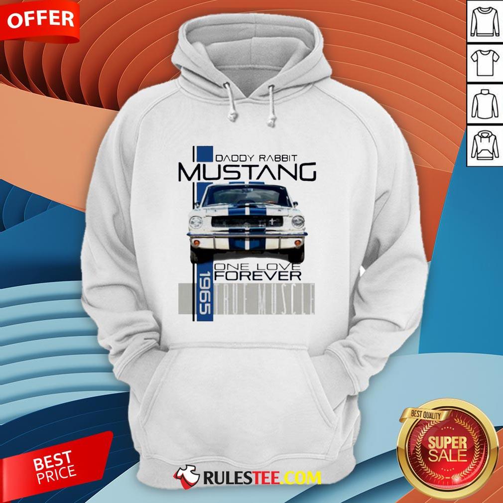 Daddy Rabbit Ford Mustang 1965 Over Love Forever True Muscle Shirt - Image 4