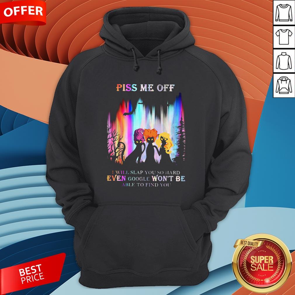 Hocus Pocus Piss Me Off I Will Slap You So Hard Even Google Won't Be Able To Find You Shirt - Image 4