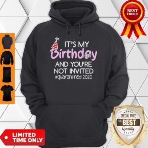 Alternative view of Its My Birthday And Youre Not Invited Quarantined 2020 Shirt