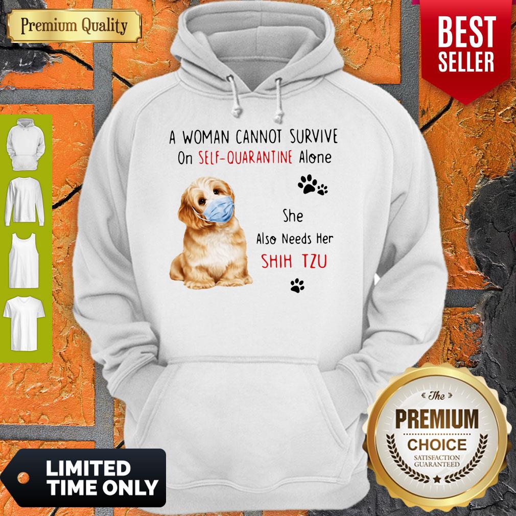 Funny A Woman Cannot Survive On Self Quarantine Alone She Also Needs Her Shih Tzu Shirt - Image 5