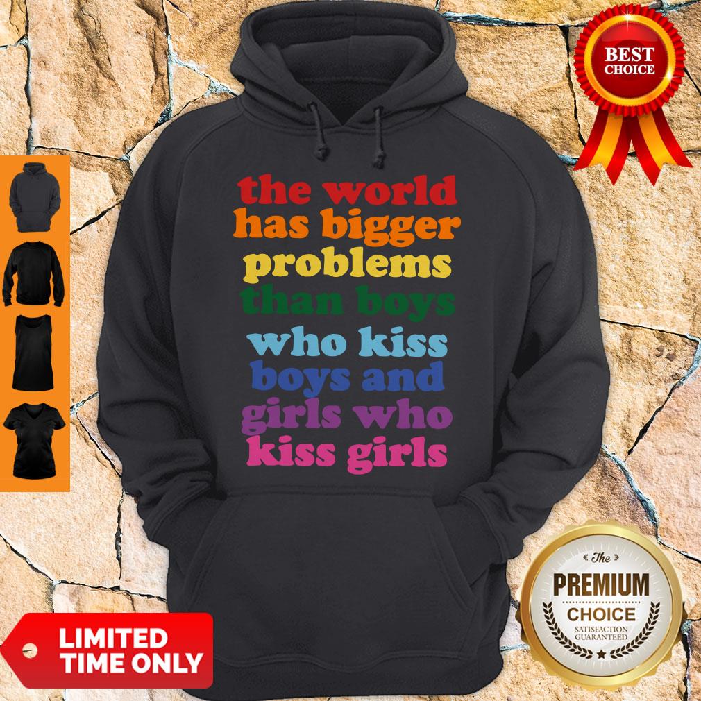 The World Has Bigger Problems Than Boys Who Kiss Boys And Girls Who Kiss Girls Shirt - Image 2