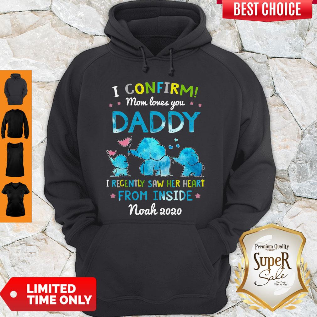 Good Elephant I Confirm Mom Loves You Daddy I Recently Saw Her Heart From Inside Shirt - Image 2