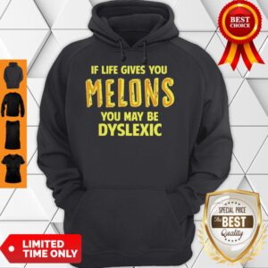 Alternative view of If Life Gives You Melons You May Be Dyslexic Shirt