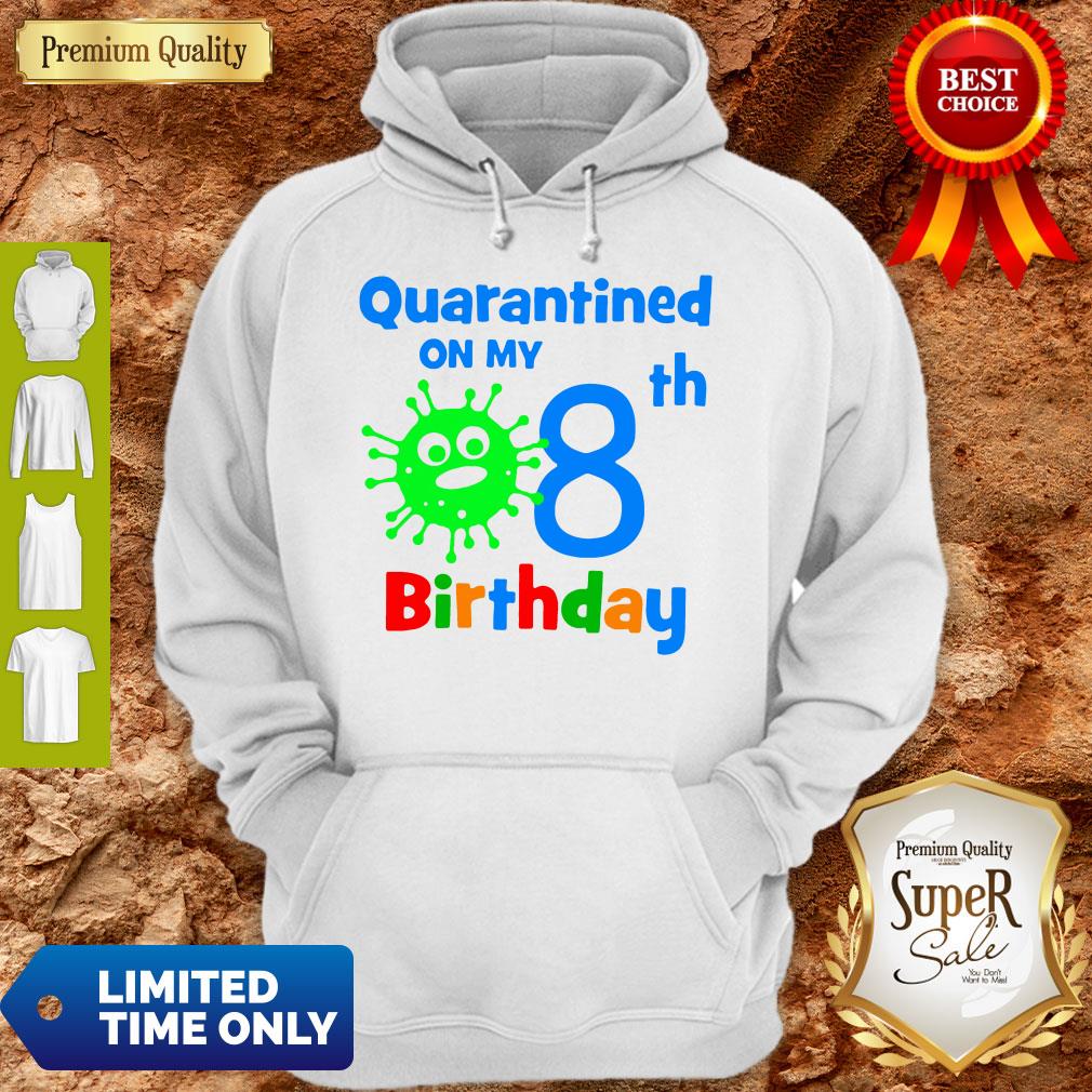 Quarantined On My Coronavirus 8th Birthday Shirt - Image 4