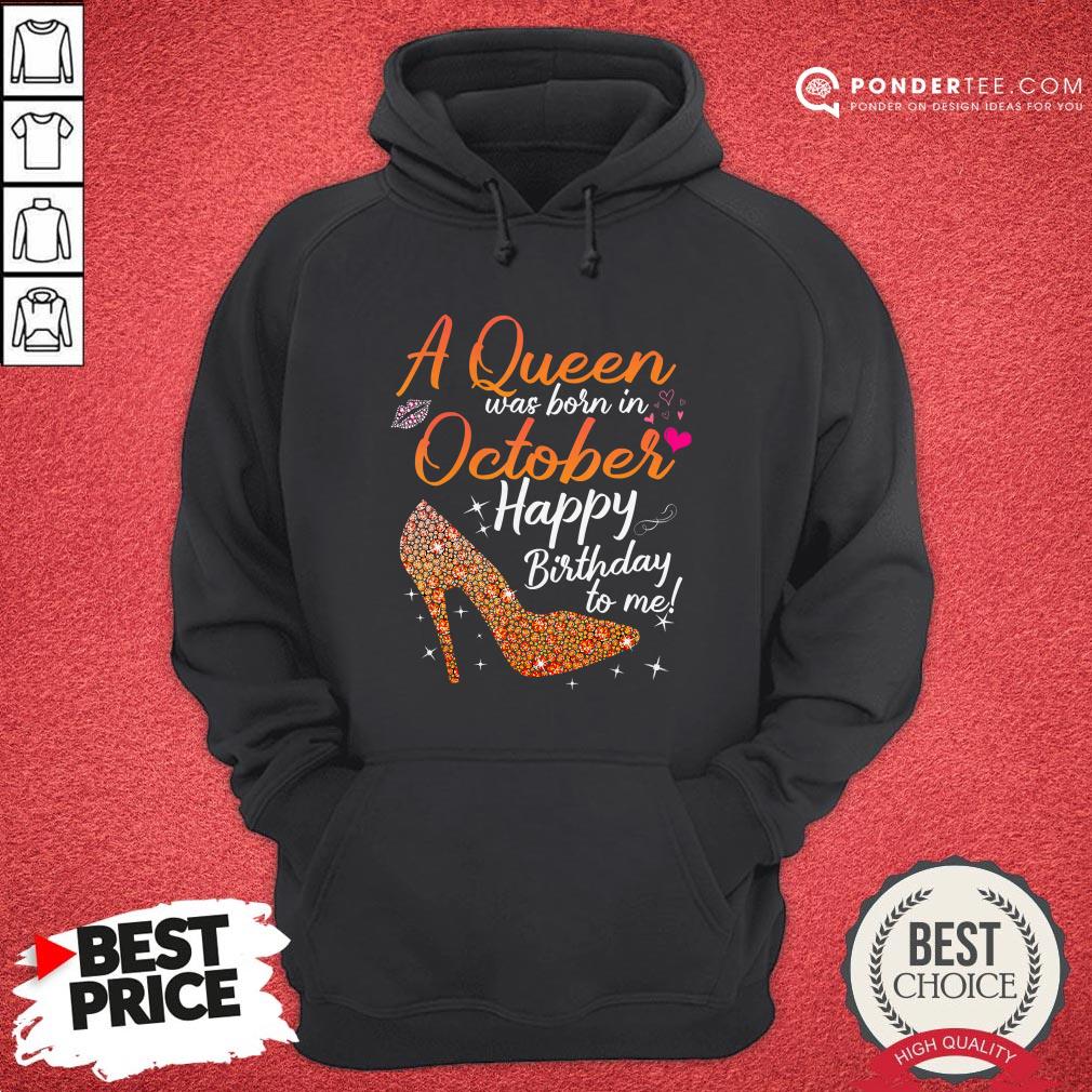 Queens Are Born In October October Birthday For Women Shirt - Image 5