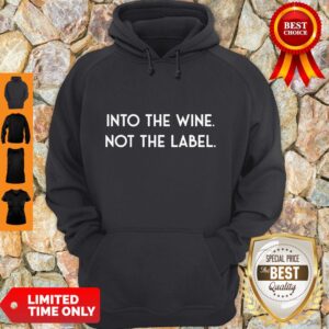 Alternative view of Nice Into The Wine Not The Label Shirt