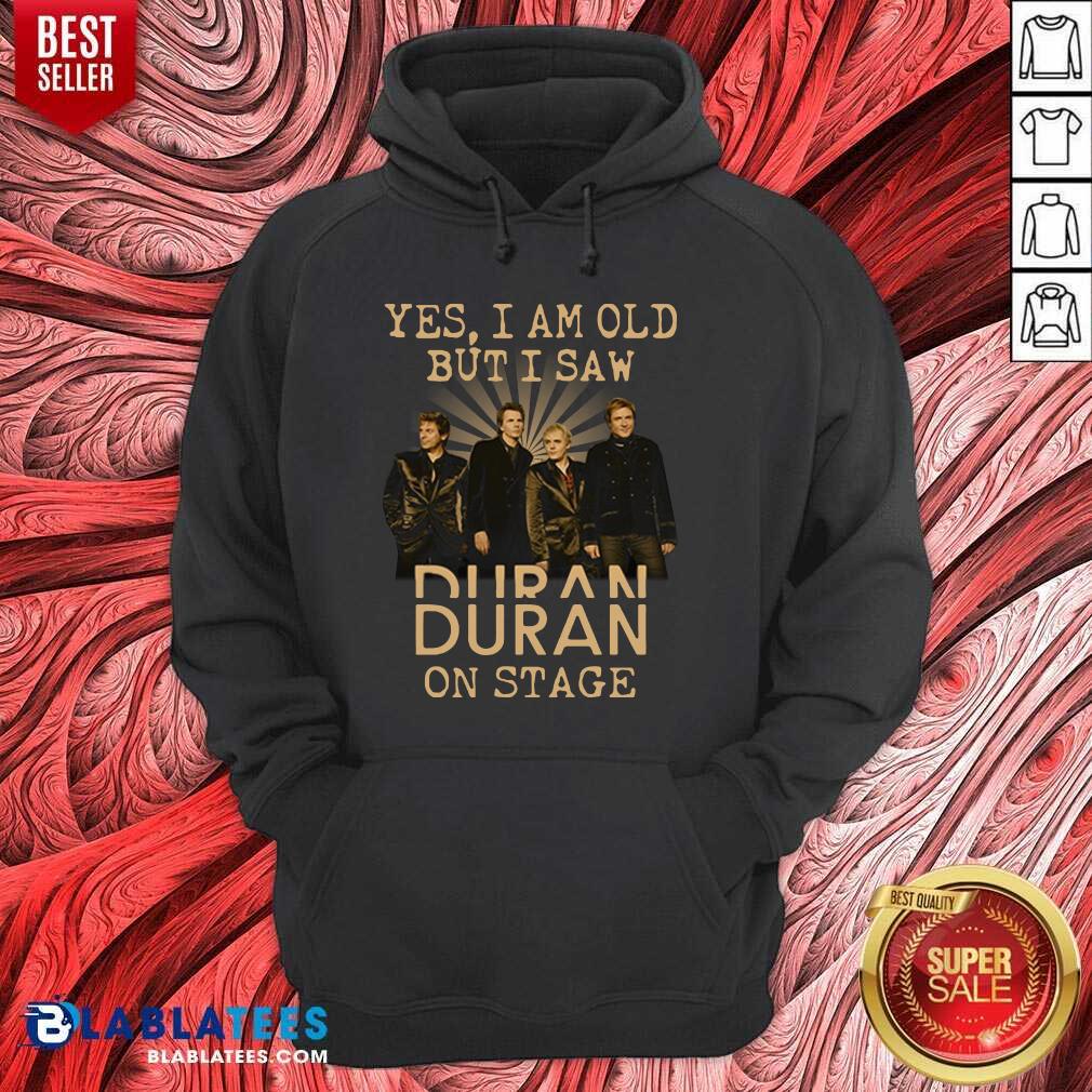 Awesome Yes I Am Old But I Saw Duran On Stage Shirt - Image 2