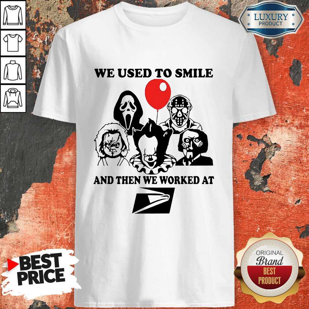 Horror Character We Used To Smile And Then We Worked At United States Postal Service Shirt
