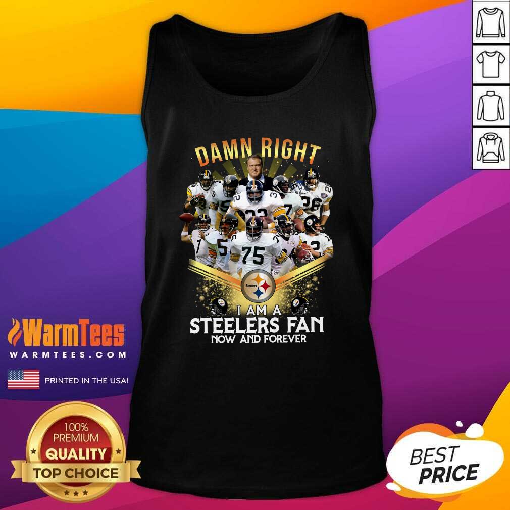 Hot 2020 Damn Right I Am A Steelers Fan Now And Forever Shirt - Image 4