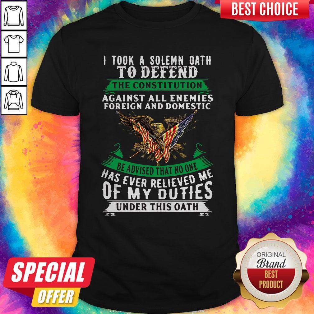 Hot 4th July 1985 I Took A Solemn Oath To Defend The Constitution Of My Duties Under This Oath Shirt