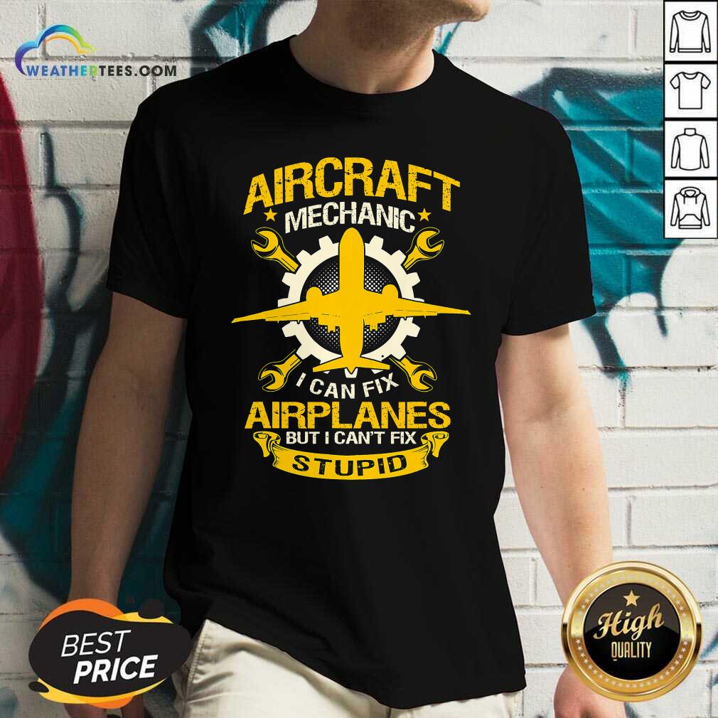 Hot Aircraft Mechanic I Can Fix Airplane But I Cant Fix Stupid Aviation Shirt - Image 3