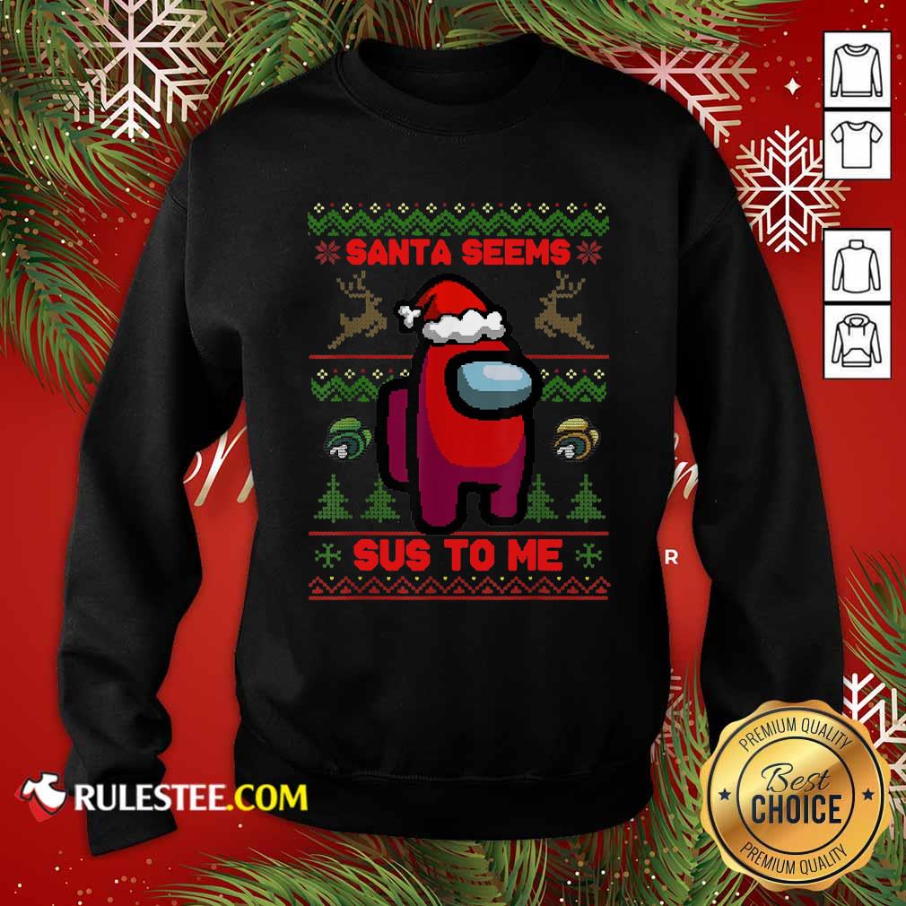 Hot Among Us Santa Seems Sus To Me Ugly Christmas Shirt - Image 5