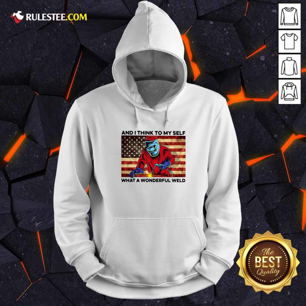 Hot And I Think To My Self What A Wonderful Weld American Flag Shirt - Image 2
