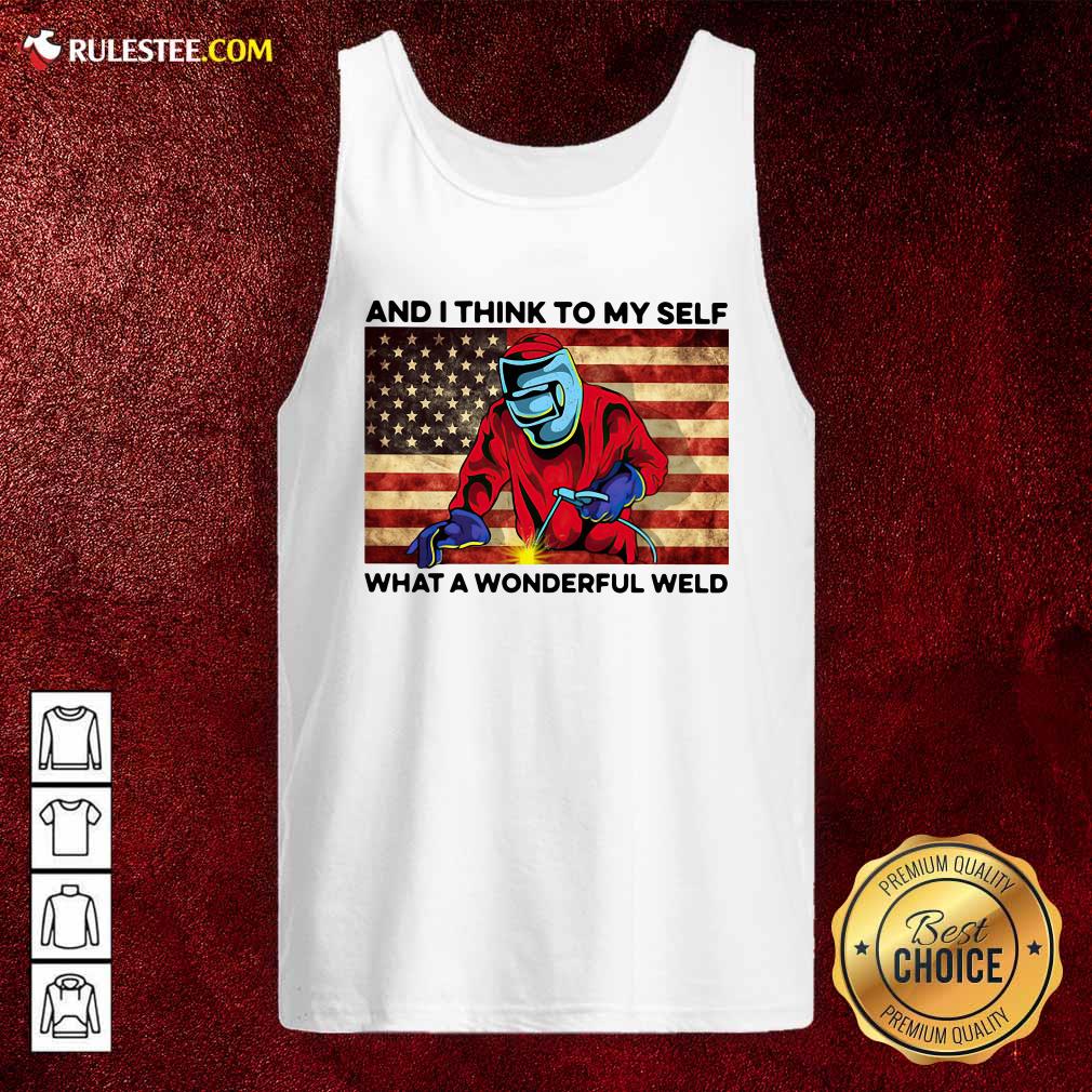 Hot And I Think To My Self What A Wonderful Weld American Flag Shirt - Image 4