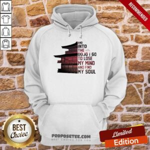 Alternative view of Hot And Into The Do Jo I Go To Lose My Mind And Find My Soul Shirt