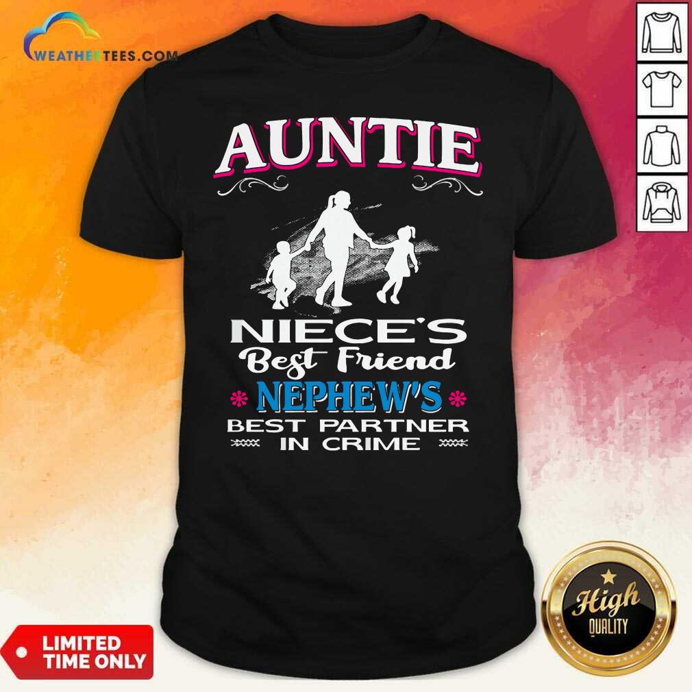 Hot Auntie Niece’s Best Friend Nephew’s Best Partner In Crime Shirt