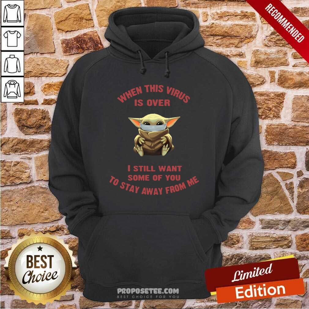 Hot Baby Yoda Face Mask When This Virus Is Over I Still Want Some Of You Shirt - Image 2