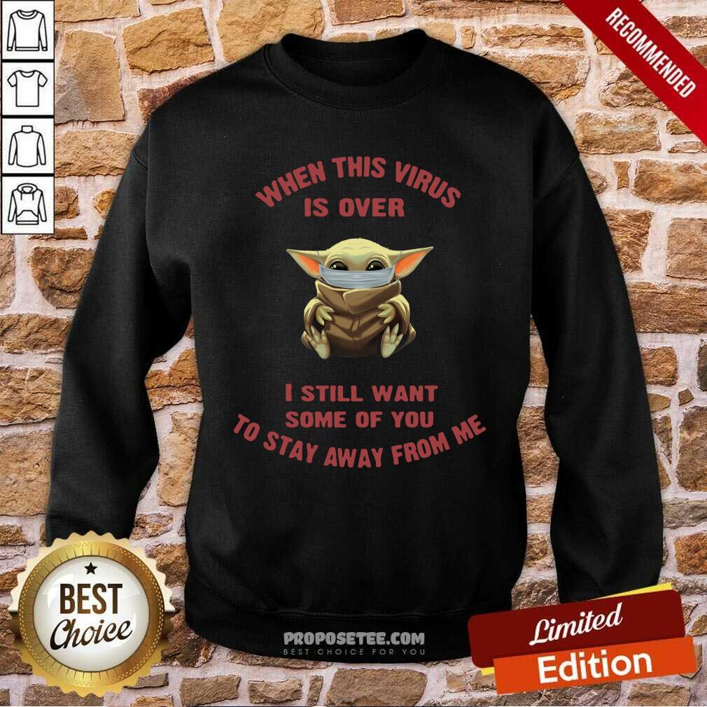 Hot Baby Yoda Face Mask When This Virus Is Over I Still Want Some Of You Shirt - Image 5