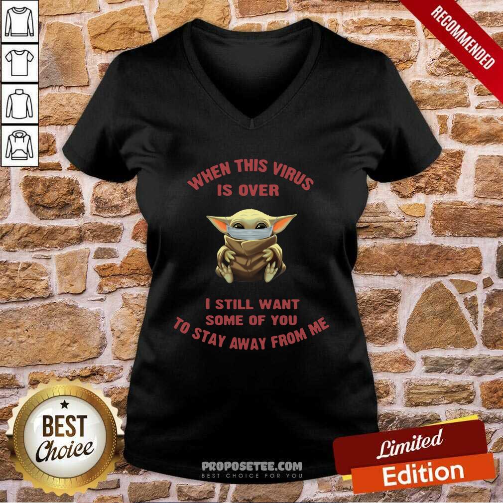 Hot Baby Yoda Face Mask When This Virus Is Over I Still Want Some Of You Shirt - Image 3