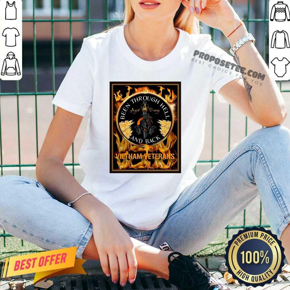 Hot Been Through Hell Agent Orange And Back Vietnam Veterans Shirt - Image 3