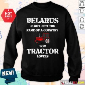 Alternative view of Hot Belarus Is Not Just The Name Of A Country For Tractor Lovers Shirt