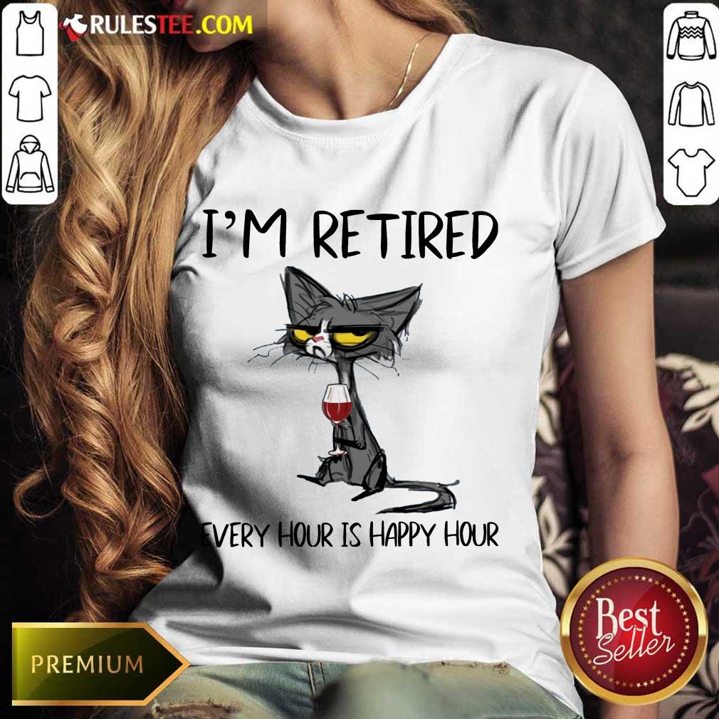 Hot Black Cat Drink Wine I Am Retired Every Hour Is Happy Hour Shirt - Image 3