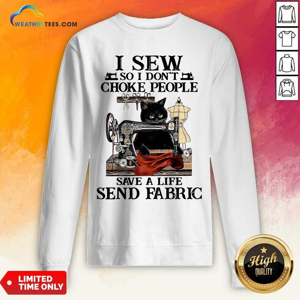 Hot Black Cat I Sew So I Don’t Choke People Save A Life Send Fabric Shirt - Image 4