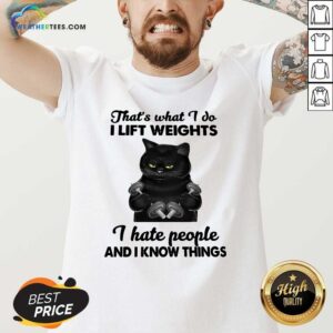 Alternative view of Hot Black Cat That Is What I Do I Lift Weights I Hate People And I Know Things Shirt