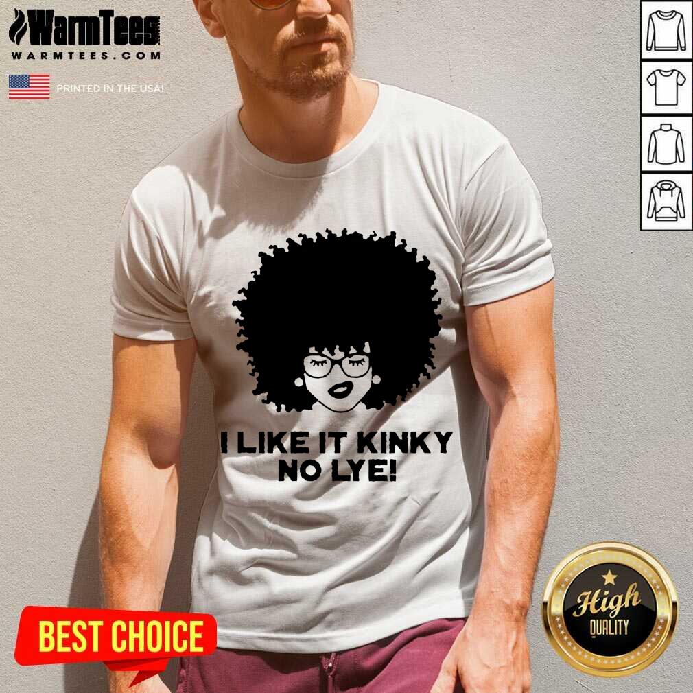 Hot Black Girl I Like It Kinky No Lye Shirt - Image 5